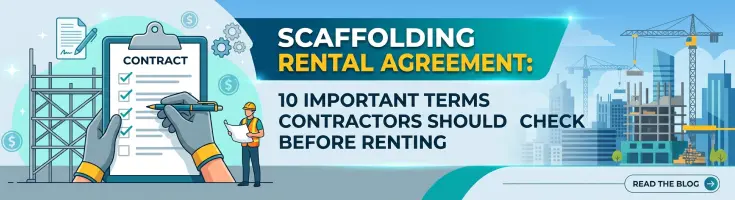 Scaffolding Rental Agreement: 10 Important Terms Contractors Should Check Before Renting