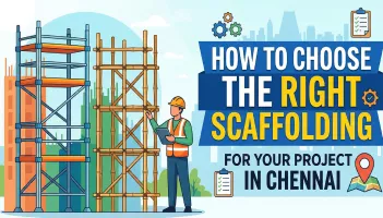 How to Choose the Right Scaffolding for Your Project in Chennai